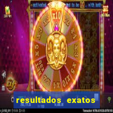 resultados exatos para jogos de hoje