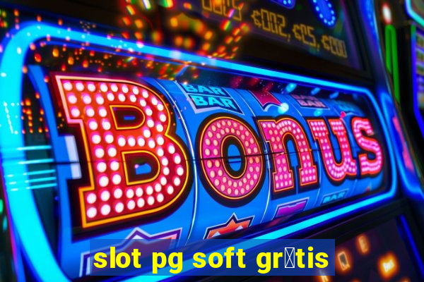 slot pg soft gr谩tis