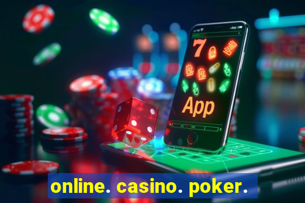 online. casino. poker.