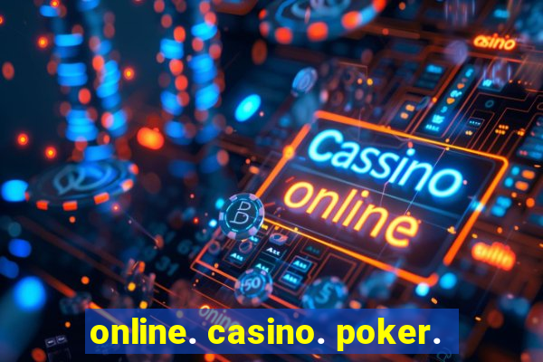 online. casino. poker.