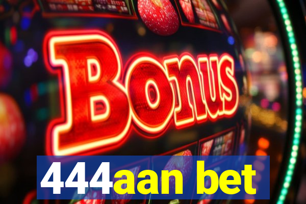 444aan bet