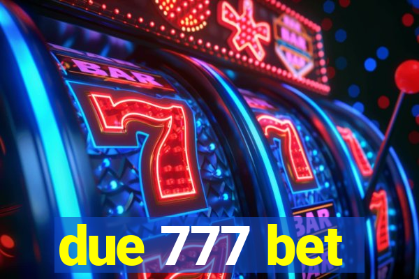 due 777 bet