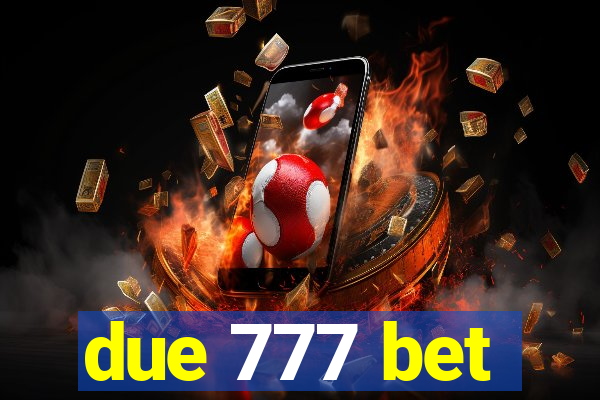 due 777 bet