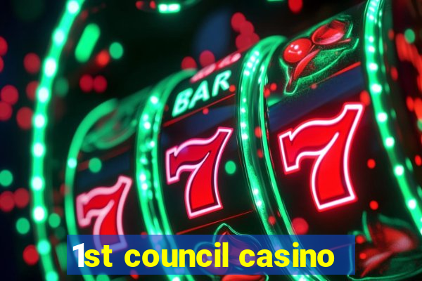 1st council casino