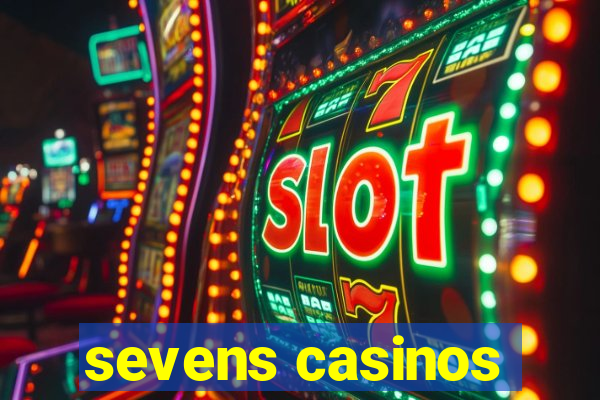 sevens casinos