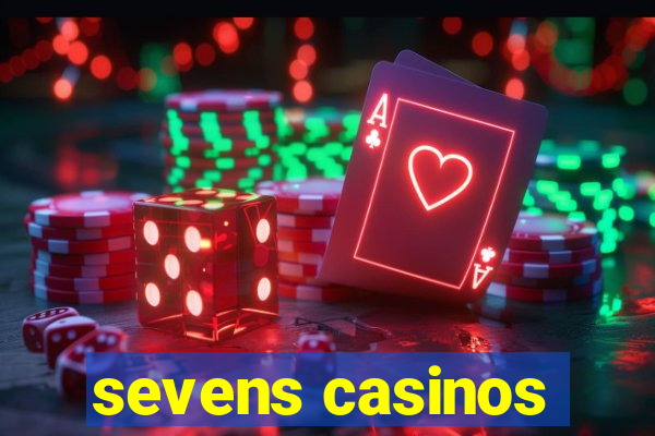 sevens casinos