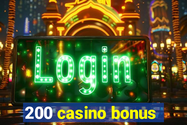 200 casino bonus