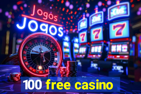 100 free casino