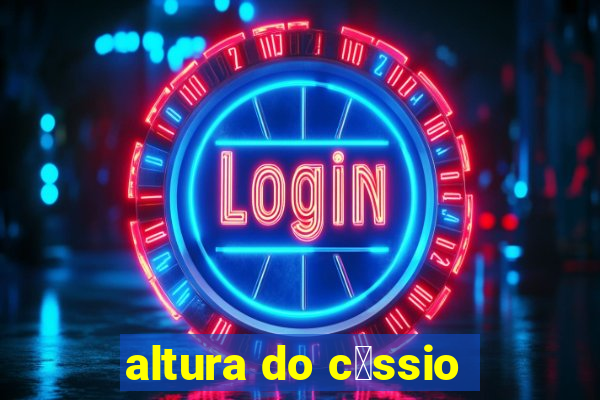 altura do c谩ssio