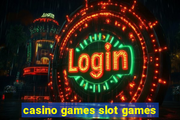 casino games slot games