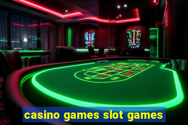 casino games slot games