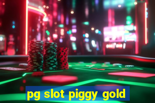 pg slot piggy gold