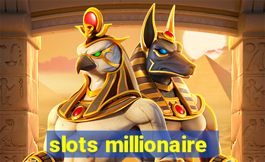 slots millionaire