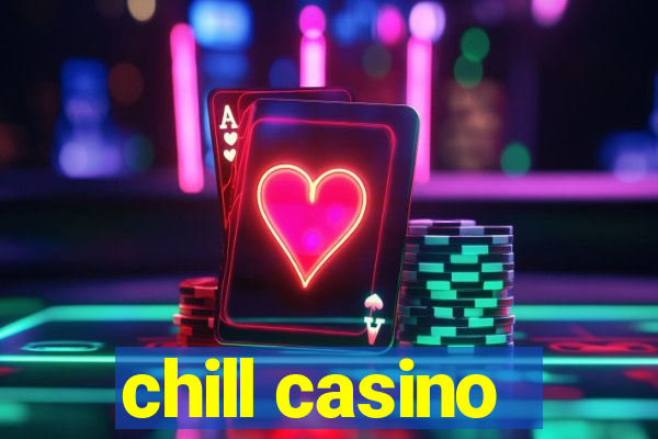 chill casino