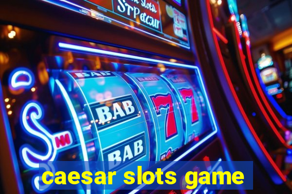 caesar slots game