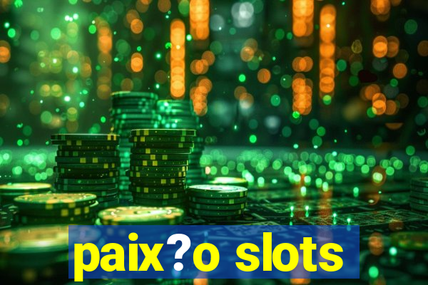 paix?o slots