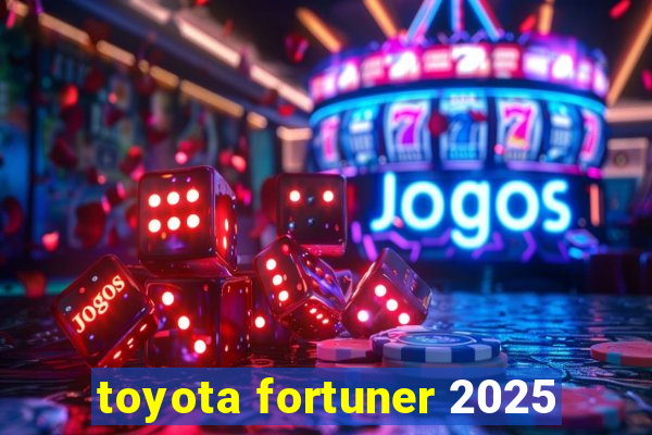 toyota fortuner 2025