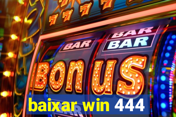 baixar win 444