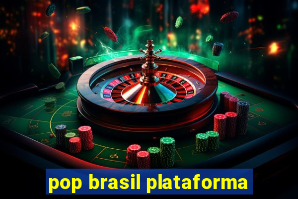 pop brasil plataforma