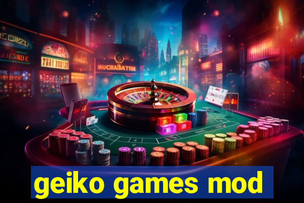 geiko games mod