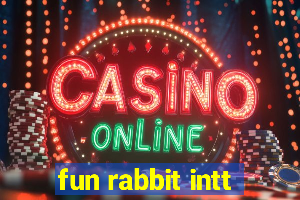 fun rabbit intt