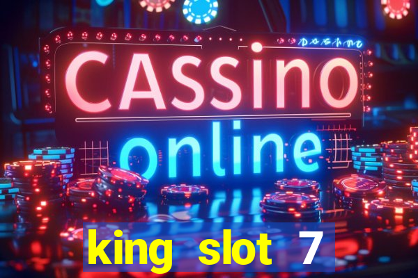 king slot 7 reclame aqui