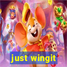 just wingit