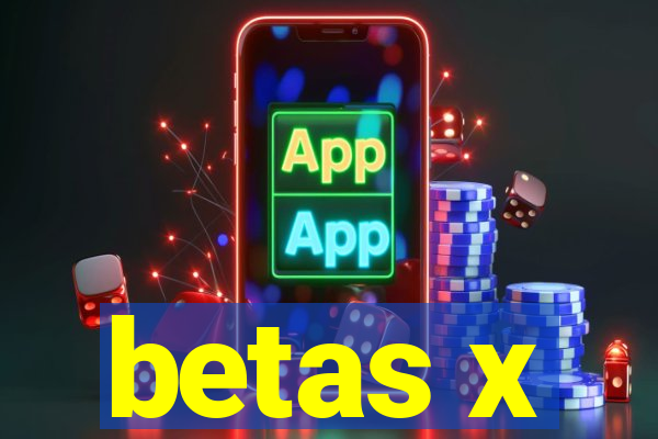 betas x