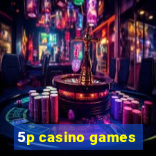 5p casino games