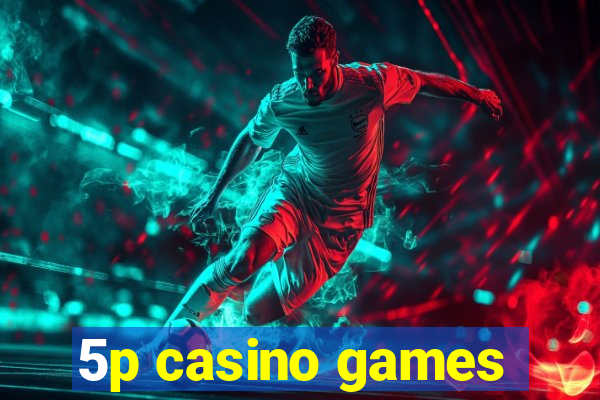 5p casino games