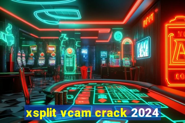 xsplit vcam crack 2024