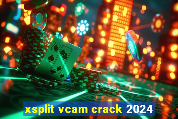 xsplit vcam crack 2024