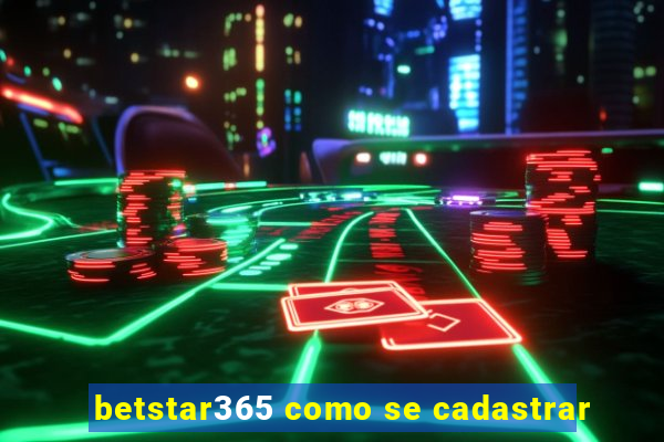 betstar365 como se cadastrar