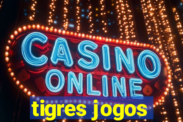 tigres jogos