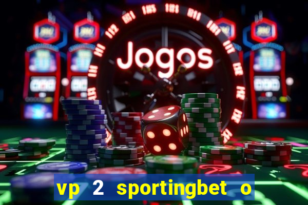 vp 2 sportingbet o que significa