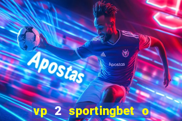 vp 2 sportingbet o que significa