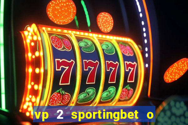 vp 2 sportingbet o que significa