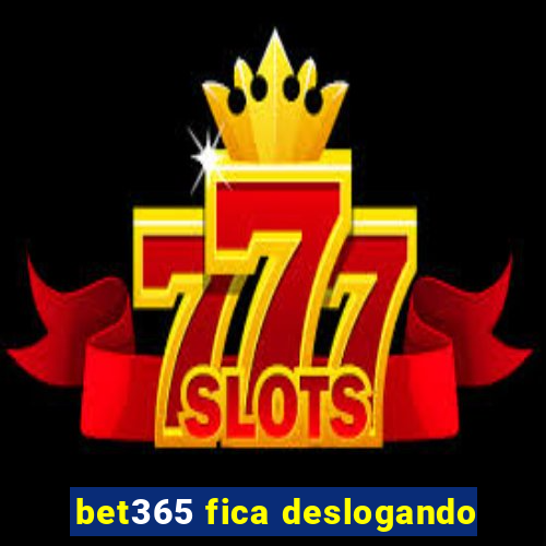 bet365 fica deslogando