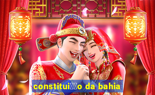 constitui莽茫o da bahia