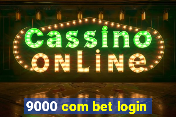 9000 com bet login