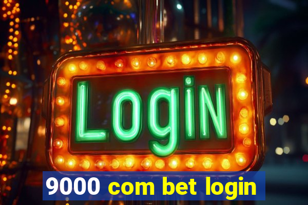 9000 com bet login