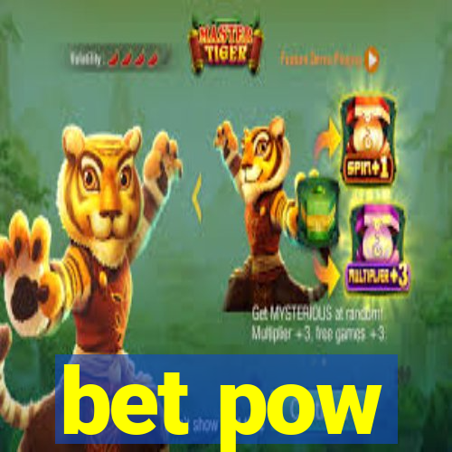 bet pow