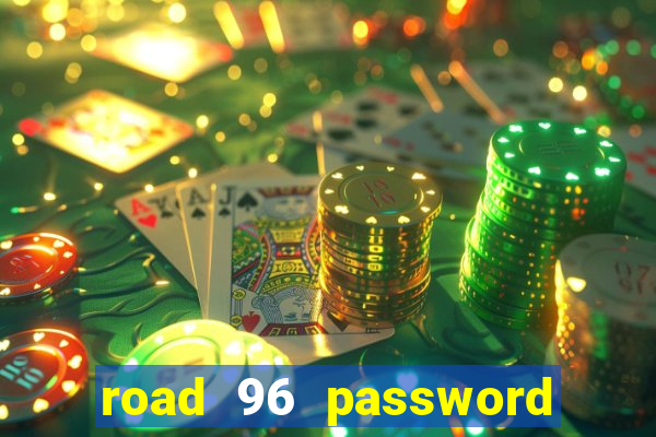 road 96 password happy taxi