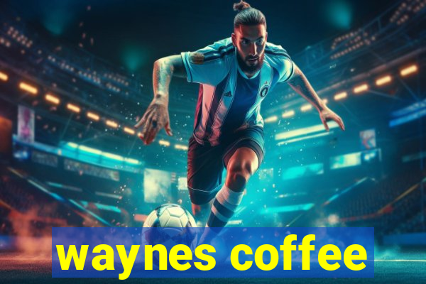 waynes coffee