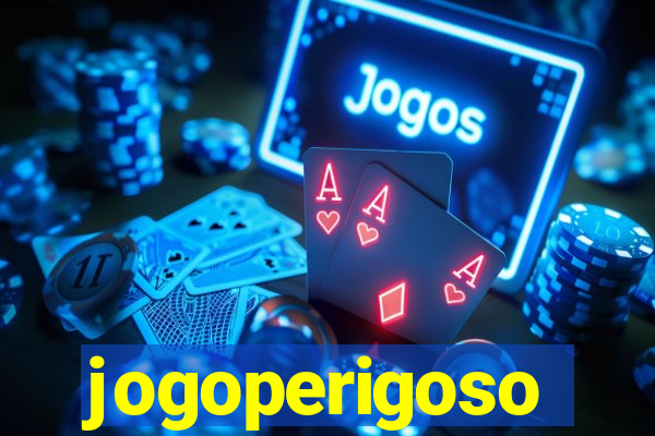 jogoperigoso