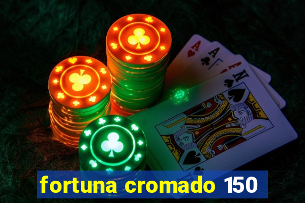 fortuna cromado 150