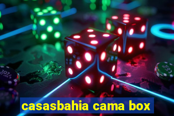 casasbahia cama box