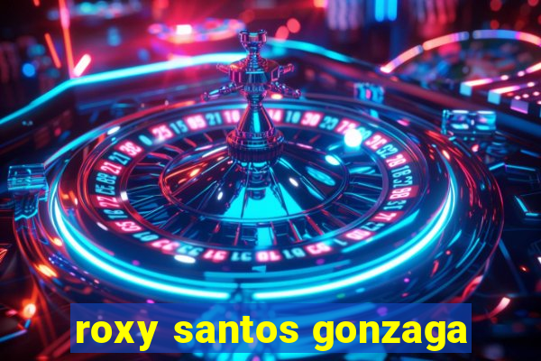 roxy santos gonzaga