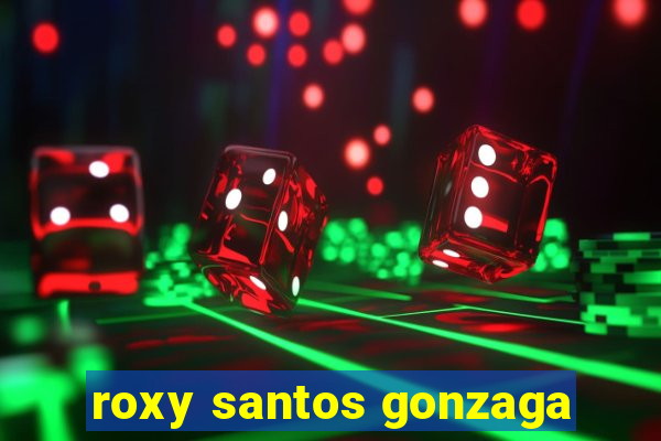 roxy santos gonzaga