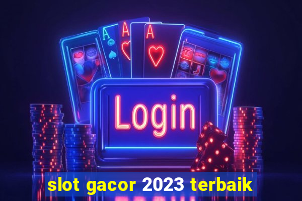 slot gacor 2023 terbaik